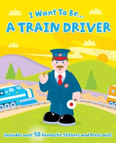 I Want to be a...Train Driver (Stic..., Igloo Books Ltd