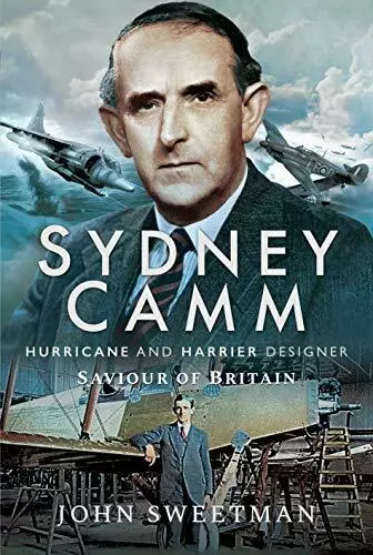 Sydney Camm : Hurricane Et Harrier Créateur : Savior Of Britain par John,Sweetma