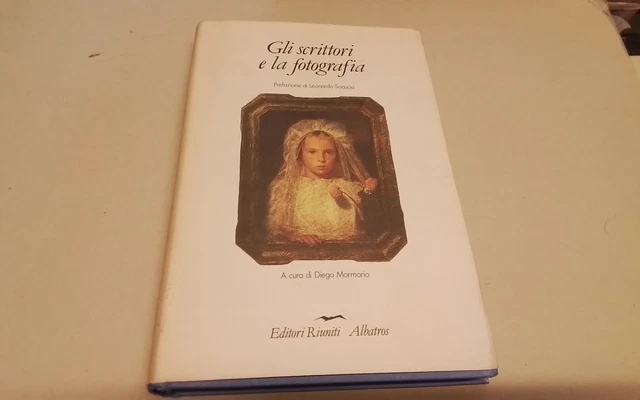 GLI SCRITTORI E LA FOTOGRAFIA Albatros Editori Riuniti 1988,27gn26 GLI SCRITTORI E LA FOTOGRAFIA Albatros Editori Riuniti 1988,27gn26
