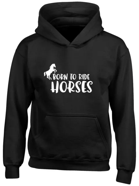 Born to Ride Horses Girls Boys Kids Childrens Hooded Top Hoodie