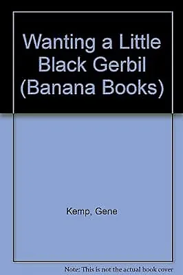 Wanting a Little Black Gerbil (Banana Books), Kemp, Gene, Used; Good Book