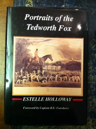 Portraits of the Tedworth Fox: Story of the Tedworth Hunt-Estell