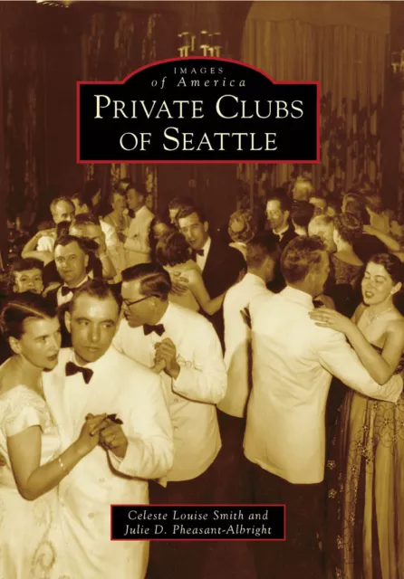 Private Clubs of Seattle, Washington, Images of America, Paperback