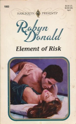 ELEMENT OF RISK (HARLEQUIN PRESENTS #1803) By Robyn Donald *Excellent Condition*