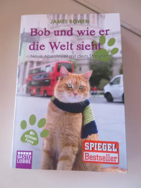 Bob und wie er die Welt sieht – Neue Abenteuer mit dem Streuner  (James Bowen)