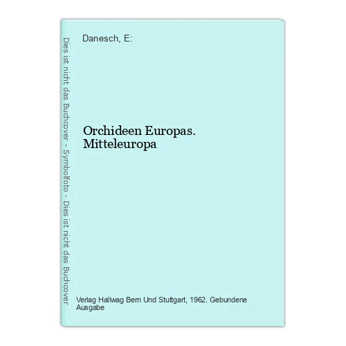 Orchideen Europas. Mitteleuropa Danesch, E: