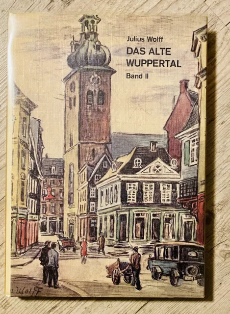 Das alte WUPPERTAL Band II 2 mit den Augen des Zeichners Julius Wolff 1973 Buch