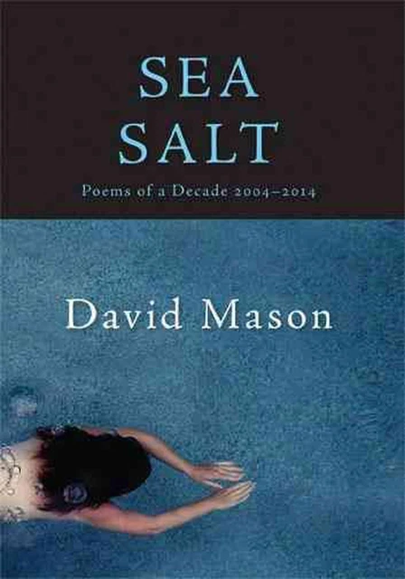 Sea Salt: Poems of a Decade, 2004-2014 by David Mason (English) Paperback Book