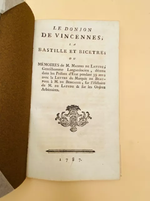 Masers de Latude, le donjon de Vincennes ; la Bastille et Bicetre. 1787