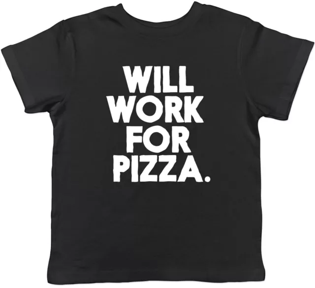 Will work for Pizza Boys Girls Kids Childrens T-Shirt