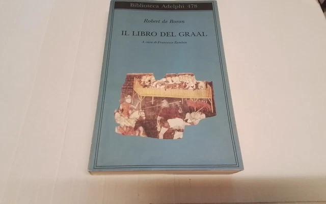 ROBERT DE BORON, IL LIBRO DEL GRAAL, ADELPHI , 2005, 28ag26 ROBERT DE BORON, IL LIBRO DEL GRAAL, ADELPHI , 2005, 28ag26