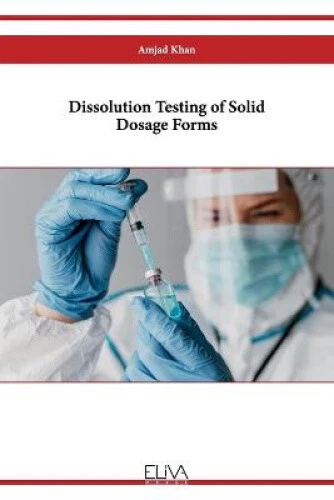 Dissolution Testing of Solid Dosage Forms by Amjad Khan