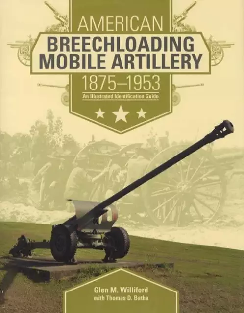 American Breechloading Mobile Artillery 1875-1953 Illust ID Reference Military