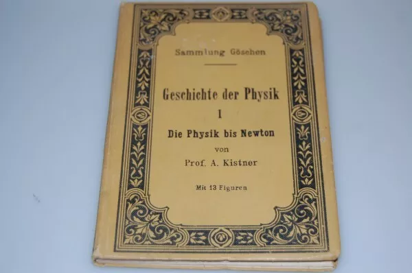 Geschichte der Physik 1 Sammlung Göschen Die Physik bis Newton 1906