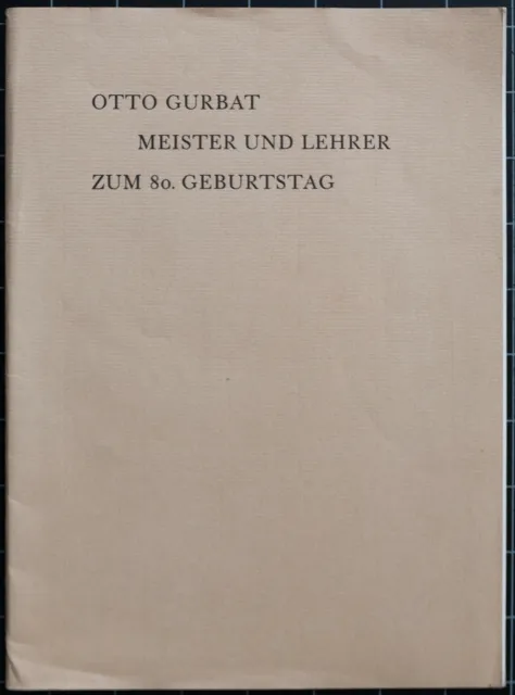 Otto Gurbat. Meister und Lehrer zum 80. Geburtstag. MDE. 1968.
