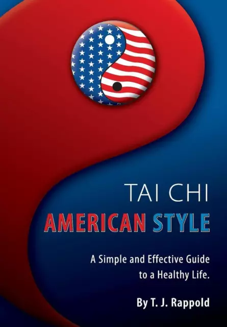 Tai Chi amerikanischer Stil: Ein einfacher und effektiver Leitfaden für ein gesundes Leben von Shauna