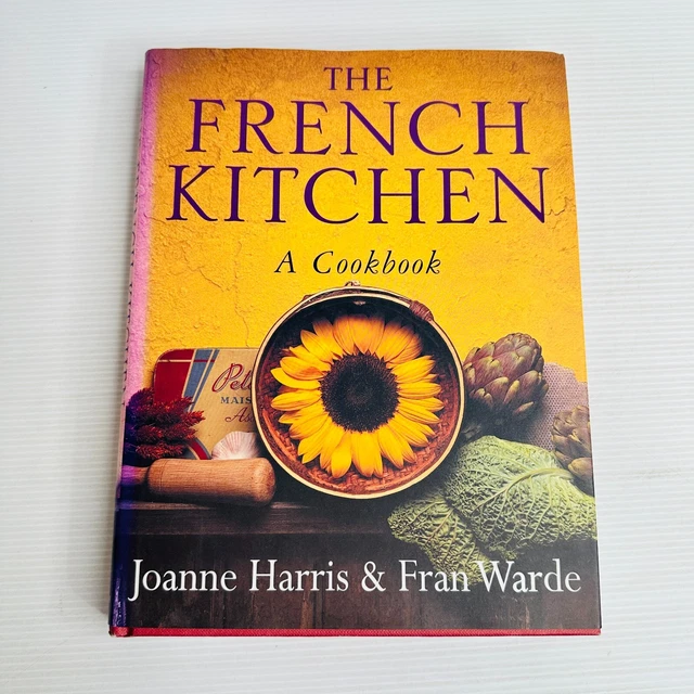 The French Kitchen A Cookbook Hardcover By Joanne Harris & Fran Warde Book Cook