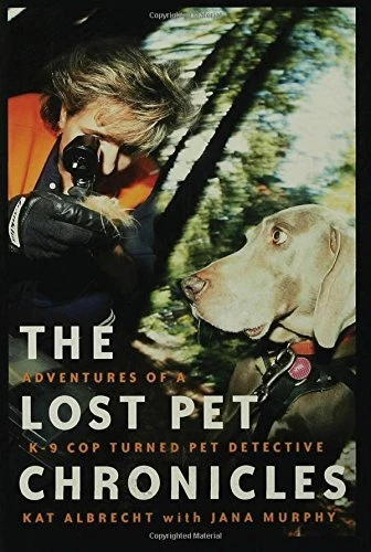 THE LOST PET CHRONICLES: ADVENTURES OF A K-9 COP TURNED By Kat Albrecht & Jana