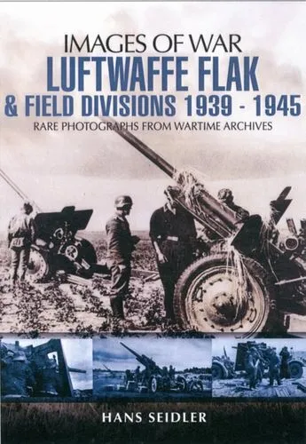 Luftwaffe Flak And Field Divisions 1939-1945 (Images Of War Series) Fc Seidler H