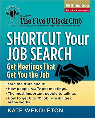 Shortcut Your Job Search: Get Meetings That Get You the Job (The Five O'Clock C,