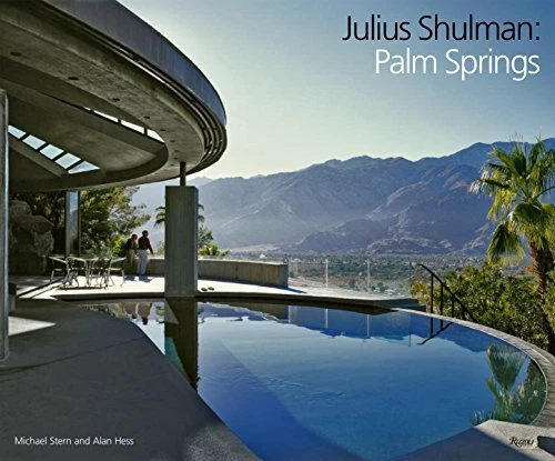 JULIUS SHULMAN: PALM SPRINGS By Michael Stern & Alan Hess - Hardcover EXCELLENT
