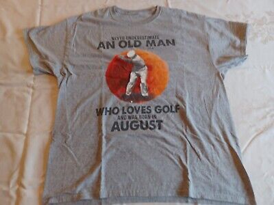 Never Underestimate An Old Man Who Loves Golf And Was Born In August T-Shirt XL