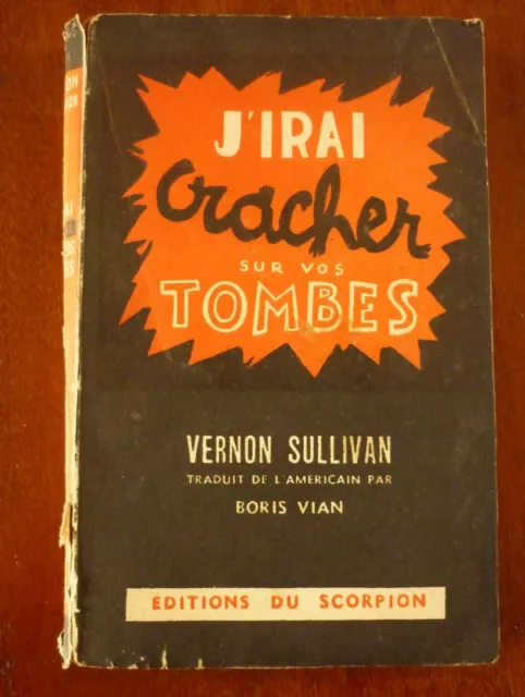 - J'IRAI CRACHER SUR VOS TOMBES - Vernon SULLIVAN - 1946 - édit Le Scorpion EO