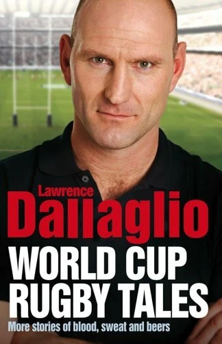 More Blood, Sweat and Beers: World Cup Rugby Ta by Lawrence Dallaglio 0857203452