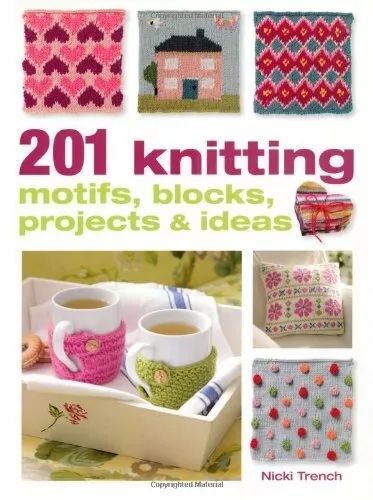 201 Knitting Motifs, Blocks, Projects and Ideas-Nicki Trench