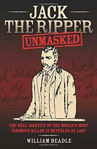 Jack the Ripper - Unmasked: The Real Identity of the World' by Beadle 1844549658
