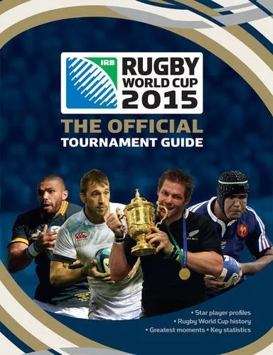 IRB Rugby World Cup 2015: The Official Tournament Guide By Andrew Baldock