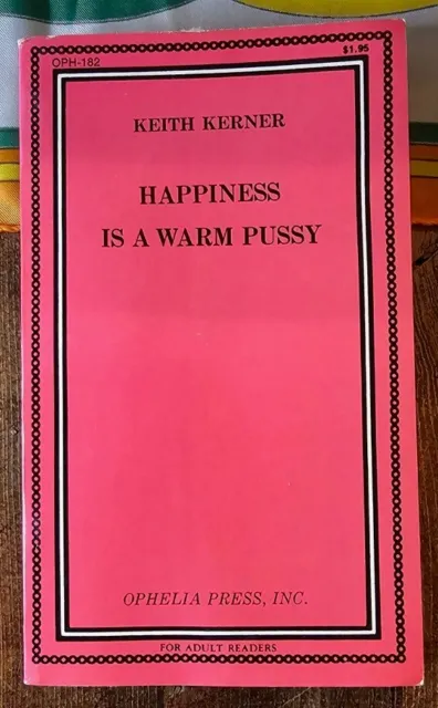 Happiness Is A Warm Pussy Keith Kerner Oph182 Adult Pulp Erotica Smut