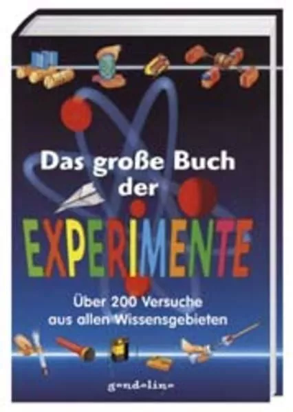 Das grosse Buch der Experimente: Über 200 spannende Versuche, die klüger machen