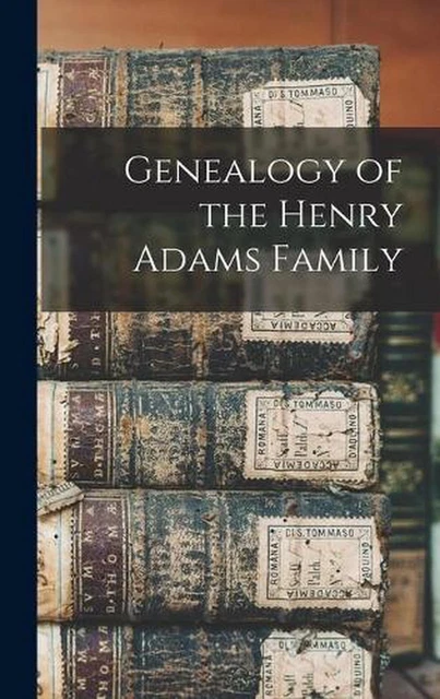 Genealogy of the Henry Adams Family by Anonymous Hardcover Book