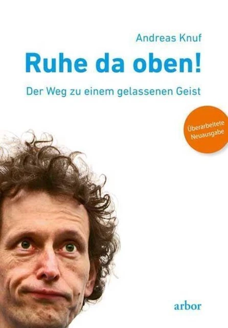 Ruhe da oben! | Der Weg zu einem gelassenen Geist. Überarbeitete Neuausgabe