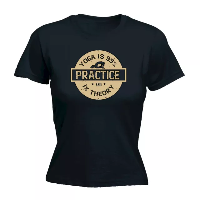 Yoga Is 99 Percent Practice And 1 Theory - Funny Womens Ladies T-Shirt Tshirt