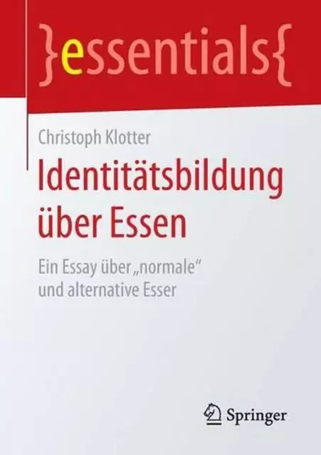 Identittsbildung ber Essen: Ein Essay ""ber"",,normal"" und alternatives Esser by C