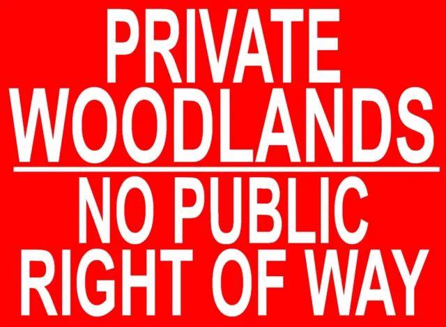 PRIVATE WOODLANDS NO PUBLIC RIGHT OF WAY ~ SIGN NOTICE ~ keep out woodland woods