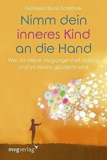 Nimm dein inneres Kind an die Hand: Wie du deine Ve... | Buch | Zustand sehr gut