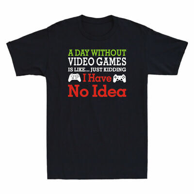 T-shirt come non solo un giorno scherzando IDEA Giochi HO Men's è senza GIOCO VIDEO