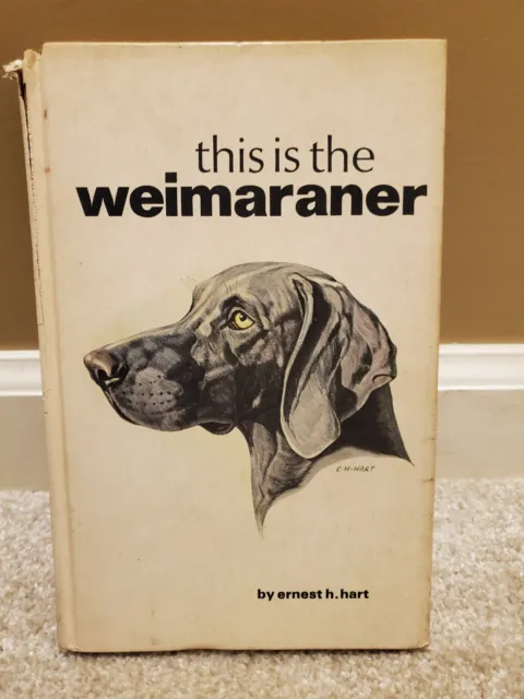 This is the Weimaraner by Ernest H. Hart 1965 Vintage Hardcover DOG Book