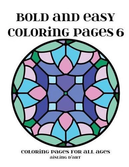 BOLD AND EASY Coloring Pages 6: Coloring Pages for All Ages by Aisling