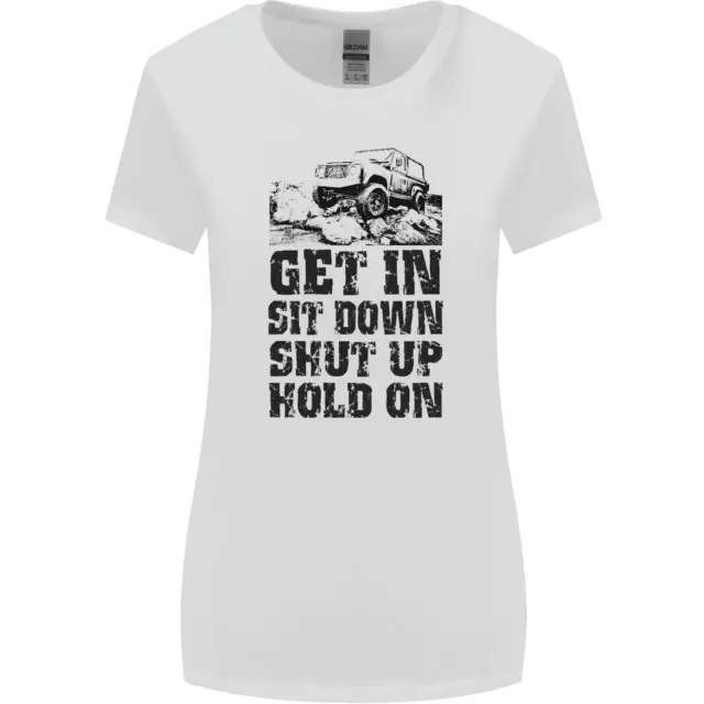 Get in Sit Down 4X4 Off Roading Road Funny Womens Wider Cut T-Shirt
