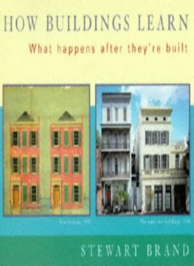 HOW BUILDINGS LEARN: What Happens After They're Built By Stewar ...