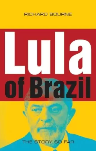 Richard Bourne Lula of Brazil Book NEUF