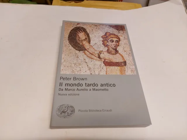 IL MONDO TARDO ANTICO - BROWN PETER - Einaudi, 27n23