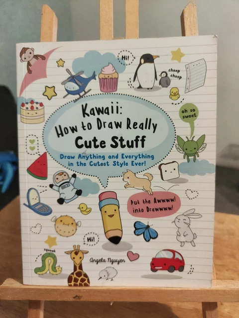 KAWAII HOW TO Draw Really Cute Stuff by Angela Nguyen (2017, Paperback ...