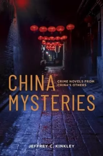 Jeffrey C. Kinkley China Mysteries (Relié)