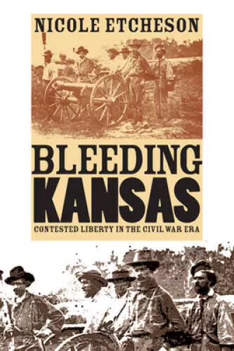 Bleeding Kansas: Contested Liberty in the Civil War Era - Paperback - VERY GOOD