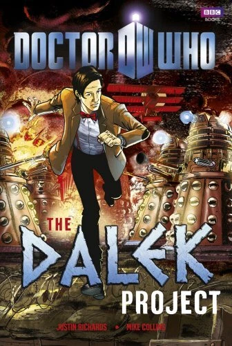 DOCTOR WHO: THE DALEK PROJECT GRAPHIC NOVEL (DOCTOR WHO By Justin Richards *NEW*